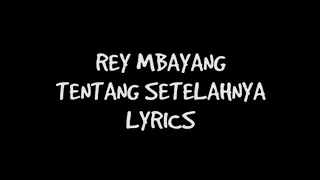 Download Rey Mbayang - Tentang Setelahnya (Lyrics) MP3