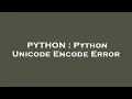 PYTHON Python Unicode Encode Error