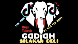Download KOPI TUBRUK GAJAH (DJ DAN KER RIMEX)FULL BASS TIK TOK 2021 MP3