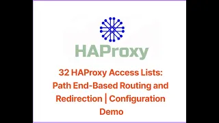 32 HAProxy Access Lists Path End Based Routing and Redirection Configuration Demo