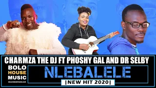 charmza the dj nlebalele ft phoshy gal x dr selby new hit 2020 
