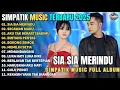 Download Lagu SIA SIA MERINDU - SECAWAN MADU - AKU TAK BERARTI BAGIMU - SIMPATIK MUSIC FULL ALBUM TERBARU 2025