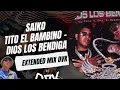 SAIKO, Tito El Bambino   DIOS LOS BENDIGA EXTENDED MIX DVK