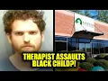 White Therapist Caught Assaulting Black Child at Autism Center Allegedly