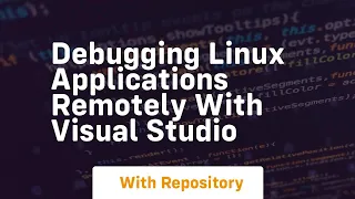 debugging linux applications remotely with visual studio