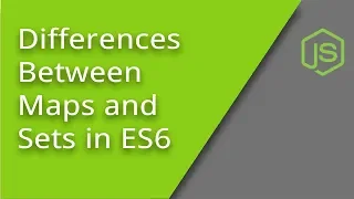 The Differences between ES6 Maps and Sets