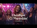 Lagu Chciałbym Ci Powiedzieć - Classic | Wersja taneczna - Disco Polo 🪩🔥🎶