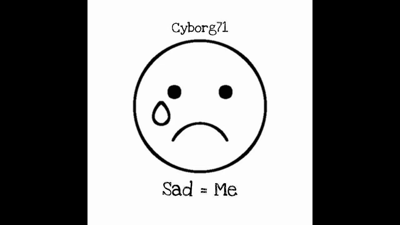 Cyborg71 - Sad=Me (Prod??)
