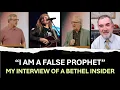 I am a False Prophet My Interview of a Bethel Insider