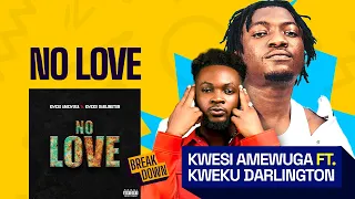 kwesi amewuga x kweku darlington no love the breakdown
