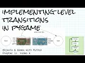 Implementing transitions between levels in pygame Objects Games w Python Ch 11 4