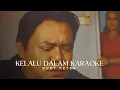 Download Lagu Kelalu Dalam Karaoke / Minus One - Rudy Peter