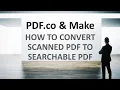 How to Convert Scanned PDF into Searchable PDF using PDF co and Make