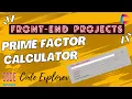 Front-End Web Development Projects 06 - Prime Factor Calculator Code Explorer