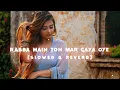 Download Lagu Rabba Main Toh Mar Gaya Oye | slowed And Reverb | #rabbamaintohmargayaoye #slowedreverb