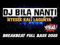 Download Lagu DJ BILA NANTI VIRAL !! DIJAMIN NYESEK KALI ( BREAKBEAT FULL BASS REMIX 2022 )