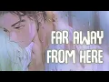 Download Lagu 「Nightcore」→ far away from here (Lyrics) by yaeow