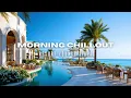 Morning Chillout 2026 🌞 | Smooth Deep House & Lounge Beats
