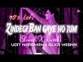 Download Lagu Zindagi Ban Gaye Ho Tum[90's lofi - Slowed X Reverb] Kasoor - Udit narayan | Alka yagnik