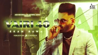 Vairi 40 -  (Full HD) | Ekam Bawa | New Punjabi Songs 2019 - Latest Punjabi Song 2019 | Jass Records