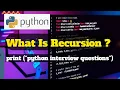 What Is Recursion Python Interview Question