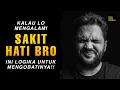 Download Lagu Kalau Lo Mengalami SAKIT HATI Bro…Ini Logika Untuk Mengobatinya…