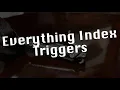 Everything Index Triggers