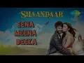 Shaandaar - Eena Meena Deeka (Full AUDIO Song) | Mikey McCleary Mix | Shahid Kapoor & Alia Bhatt