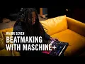 Major Seven bouwt een track vanaf nul met MASCHINE+ | Native Instruments