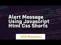 Alert message using javascript html css shorts