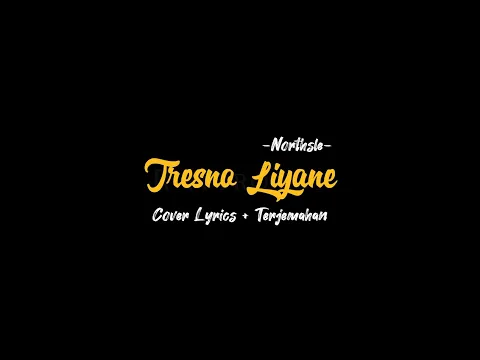 Download MP3 Tresno Liyane - Northsle Ft Agiff | Cover Lyrics | LIRIK DAN TERJEMAHAN