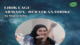 Download Lirik Lagu Armada - Bebaskan Diriku Cover by Regita Echa MP3