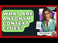 What Are Antonym Context Clues - Ultimate Study Hacks