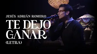 Te Dejo Ganar - Jesús Adrián Romero (Letra)