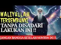VIRAL !! 7 TANDA WALI AULOH YANG DISEMBUNYIKAN | JANGAN MERASA DIRI SUCI SETELAH MENONTON INI !!!