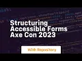 structuring accessible forms axe con 2023