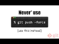 Never use Git push -force use this instead