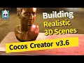 How to build realistic 3D scenes in Cocos Creator
