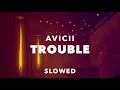 Download Lagu Avicii - Trouble (Slowed)