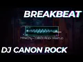 [ MineChy.ID ] DJ CANON ROCK BREAKBEAT Full Bass 2024 🌟🌟🌟