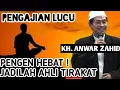 ( PENGAJIAN LUCU ) Jadilah Ahli Tirakat Kalau mau Jadi Orang Hebat KH. Anwar Zahid