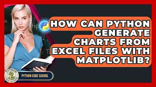 How Can Python Generate Charts From Excel Files With Matplotlib - Python Code School