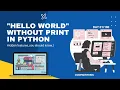 Print Hello World without using print function in python CodeWithKris Day 1 - No Talking