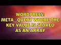 Wordpress meta - query Where the key value is stored as an array