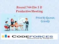 Codeforces Round 744 Div 3 D Productive Meeting - Priority Queue Greedy