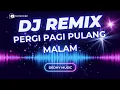 DJ Pergi Pagi Pulang Malam Remix Full Bass Viral TikTok 2025