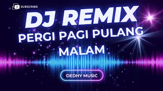 dj pergi pagi pulang malam remix full bass viral tiktok 2025