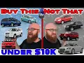 The CAR WIZARD shares UNDER 10K Cars TO Buy NOT to Buy