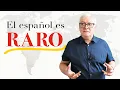 Spanish is Weird 14 things than make Spanish unique