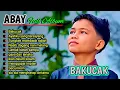 Download Lagu BAKUCAK - ABAY FULL ALBUM TERBARU 2025 | AYAHKU YANG TERSAYANG | TUNGKEK MAMBAOK RABAH